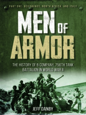cover image of Men of Armor--The History of B Company, 756th Tank Battalion in World War II